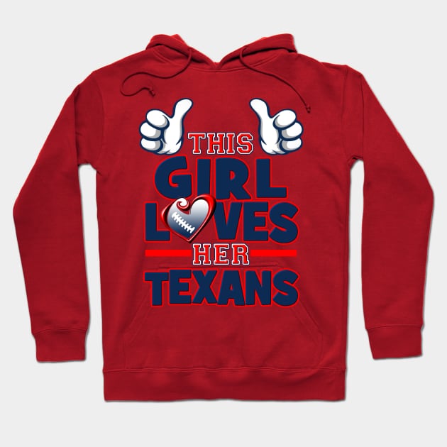 This Girl Loves Her Texans Football Hoodie by Just Another Shirt